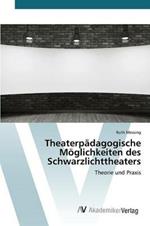 Theaterpadagogische Moeglichkeiten des Schwarzlichttheaters