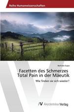 Facetten des Schmerzes Total Pain in der Maeutik
