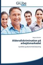 Aldersdiskrimination Pa Arbejdsmarkedet