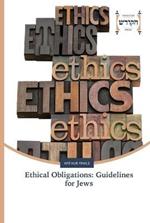 Ethical Obligations: Guidelines for Jews