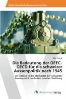 Die Bedeutung der OEEC-OECD fur die schweizer Aussenpolitik nach 1945