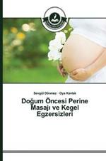 Dogum OEncesi Perine Masaji ve Kegel Egzersizleri