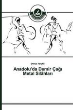 Anadolu'da Demir Çagi Metal Silâhlari