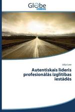 Autentiskais lideris profesionalas izglitibas iestades