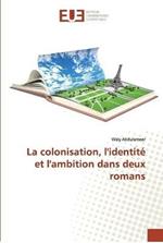 La colonisation, l'identite et l'ambition dans deux romans