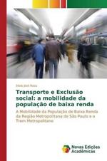 Transporte e Exclusao social: a mobilidade da populacao de baixa renda