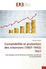Comptabilite et protection des creanciers (1807-1942) Vol.I