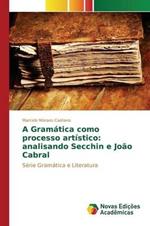 A Gramatica como processo artistico: analisando Secchin e Joao Cabral