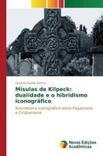 Misulas de Kilpeck: dualidade e o hibridismo iconografico