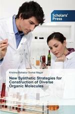 New Synthetic Strategies for Construction of Diverse Organic Molecules