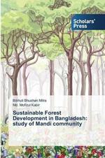 Sustainable Forest Development in Bangladesh: study of Mandi community