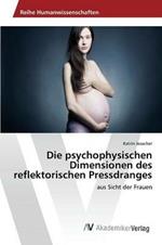 Die psychophysischen Dimensionen des reflektorischen Pressdranges