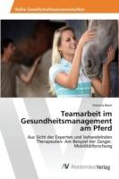 Teamarbeit im Gesundheitsmanagement am Pferd