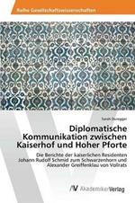 Diplomatische Kommunikation zwischen Kaiserhof und Hoher Pforte