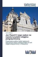 Jan Pawel II i jego wplyw na rozwoj turystyki religijno-pielgrzymkowej