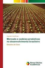 Mercado e cadeias produtivas no desenvolvimento brasileiro