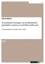 Il testamento biologico: le problematiche giuridiche connesse con il rifiuto delle cure