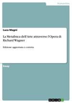 La Metafisica dell'Arte attraverso l'Opera di Richard Wagner