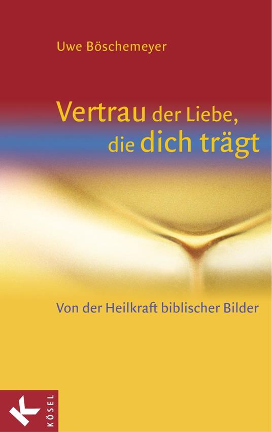 Vertrau der Liebe, die dich trägt