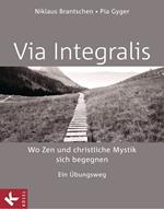 VIA INTEGRALIS. Wo Zen und christliche Mystik sich begegnen