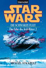 Star Wars. Das Erbe der Jedi-Ritter 2. Die schwarze Flut -