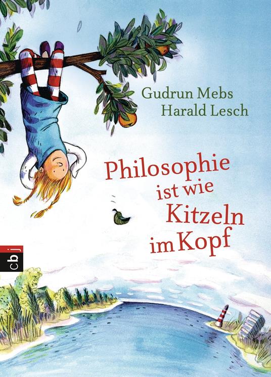 Philosophie ist wie Kitzeln im Kopf - Harald Lesch,Mebs Gudrun,Catharina Westphal - ebook