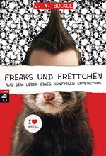 Freaks und Frettchen. Aus dem Leben eines künftigen Superstars