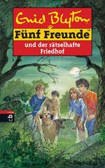 Fünf Freunde und der rätselhafte Friedhof