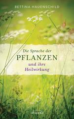 Die Sprache der Pflanzen und ihre Heilwirkung