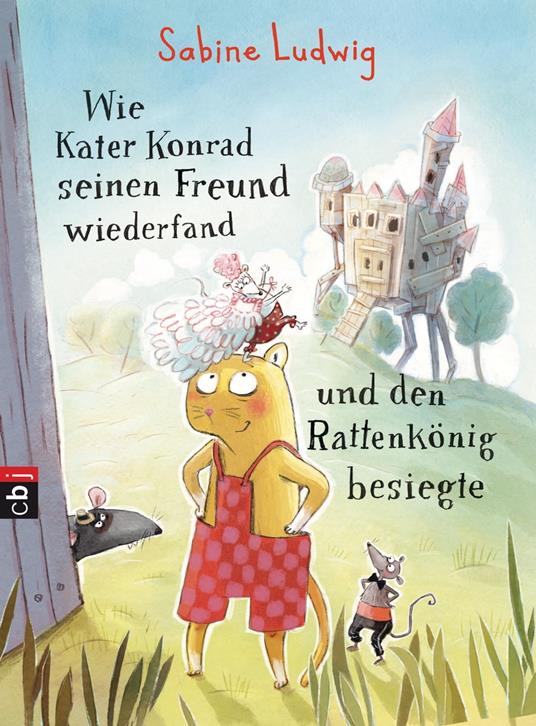 Wie Kater Konrad seinen Freund wiederfand und den Rattenkönig besiegte - Sabine Ludwig,Astrid Henn - ebook