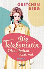 Die Telefonistin – Mrs. Dalton hört mit