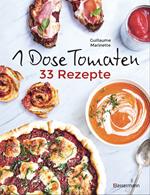 1 Dose Tomaten - 33 Gerichte, in denen Dosentomaten bzw. Paradeiser die Hauptrolle spielen. Mit wenigen weiteren Zutaten. Das Kochbuch für eilige Genießer