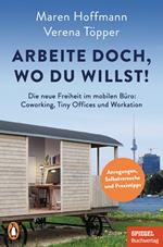 Arbeite doch, wo du willst!