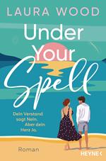 Under Your Spell – Dein Verstand sagt Nein. Aber dein Herz Ja.