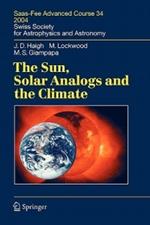 The Sun, Solar Analogs and the Climate: Saas-Fee Advanced Course 34, 2004. Swiss Society for Astrophysics and Astronomy