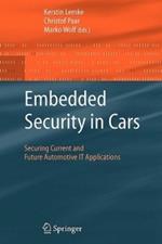 Embedded Security in Cars: Securing Current and Future Automotive IT Applications