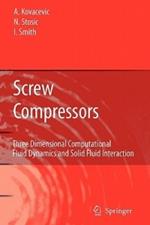 Screw Compressors: Three Dimensional Computational Fluid Dynamics and Solid Fluid Interaction