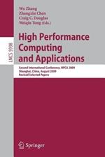 High Performance Computing and Applications: Second International Conference, HPCA 2009, Shanghai, China, August 10-12, 2009, Revised Selected Papers