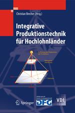 Integrative Produktionstechnik für Hochlohnländer