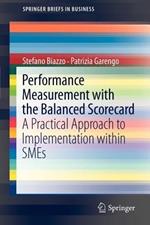 Performance Measurement with the Balanced Scorecard: A Practical Approach to Implementation within SMEs