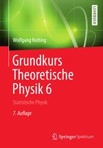 Grundkurs Theoretische Physik 6