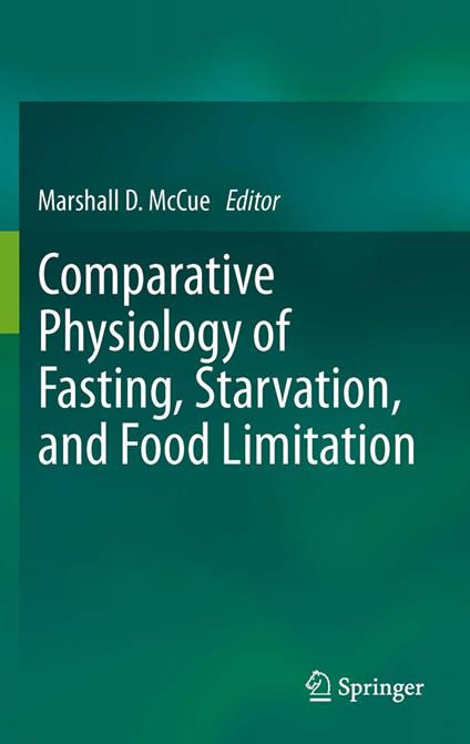 Comparative Physiology of Fasting, Starvation, and Food Limitation