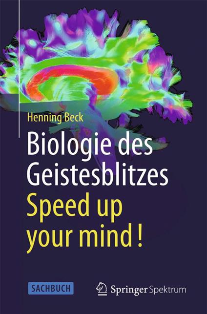 Biologie des Geistesblitzes - Speed up your mind!