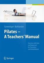 Pilates   A Teachers' Manual: Exercises with Mats and Equipment for Prevention and Rehabilitation
