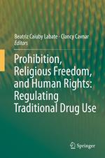 Prohibition, Religious Freedom, and Human Rights: Regulating Traditional Drug Use