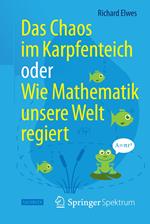 Das Chaos im Karpfenteich oder Wie Mathematik unsere Welt regiert