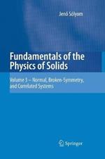 Fundamentals of the Physics of Solids: Volume 3 - Normal, Broken-Symmetry, and Correlated Systems