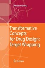 Transformative Concepts for Drug Design: Target Wrapping