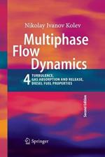 Multiphase Flow Dynamics 4: Turbulence, Gas Adsorption and Release, Diesel Fuel Properties