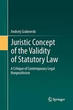 Juristic Concept of the Validity of Statutory Law: A Critique of Contemporary Legal Nonpositivism